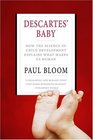 Descartes' Baby How the Science of Child Development Explains What Makes Us Human