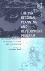 The TVA Regional Planning and Development Program The Transformation of an Institution and Its Mission