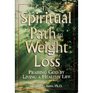 The Spiritual Path to Weight Loss Praising God by Living a Healthy Life