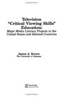 Television Critical Viewing Skills Education Major Media Literacy Projects in the United States and Selected Countries