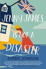 Jenny James Is Not a Disaster A Novel