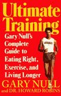 Ultimate Training  Gary's Null's Complete Guide to Eating Right Exercise and Living Longer