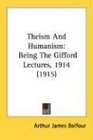 Theism And Humanism Being The Gifford Lectures 1914