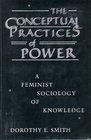 The Conceptual Practices of Power A Feminist Sociology of Knowledge