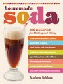 Homemade Soda 200 Recipes for Making  Using Fruit Sodas  Fizzy Juices Sparkling Waters Root Beers  Cola Brews Herbal  Healing Waters Sparkling   Floats  Other Carbonated Concoctions