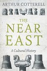 The Near East A Cultural History