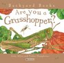 Are you a Grasshopper? (Backyard Books)