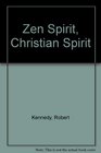 Zen Spirit Christian Spirit The Place of Zen In Christian Life
