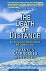 The Death of Distance How the Communications Revolution Will Change Our Lives