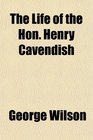 The Life of the Hon Henry Cavendish