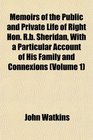 Memoirs of the Public and Private Life of Right Hon Rb Sheridan With a Particular Account of His Family and Connexions