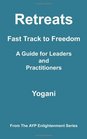 Retreats  Fast Track to Freedom   A Guide for Leaders and Practitioners
