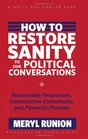 How to Restore Sanity to Our Political Conversations Reasonable Responses Constructive Comebacks and Powerful Phrases