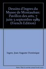 Dessins d'Ingres du Musee de Montauban Pavillon des arts 7 juin3 septembre 1989