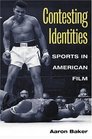 Contesting Identities Sports in American Film