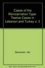 Cases of the Reincarnation Type, Volume III: Twelve Cases in Lebanon and Turkey