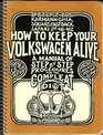 How to Keep Your Volkswagen Alive A Manual of StepbyStep Procedures for the Complete Idiot