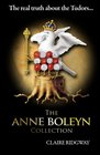 The Anne Boleyn Collection: The Real Truth about the Tudors: A collection of fascinating articles on Anne Boleyn, Henry VIII and Tudor history