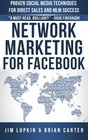 Network Marketing For Facebook Proven Social Media Techniques For Direct Sales  MLM Success