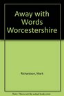 Away with Words Worcestershire