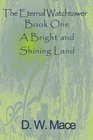 A Bright and Shining Land (The Eternal Watchtower, Book 1)