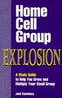Home Cell Group Explosion A Study Guide to Help You Grow and Multiply Your Small Group