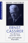 Ernst Cassirer von Marburg nach New York Eine philosophische Biographie
