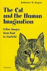 The Cat and the Human Imagination Feline Images from Bast to Garfield