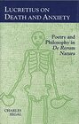 Lucretius on Death and Anxiety Poetry and Philosophy in De Rerum Natura