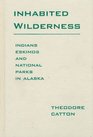 Inhabited Wilderness Indians Eskimos and National Parks in Alaska