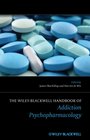 The WileyBlackwell Handbook of Addiction Psychopharmacology
