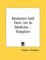 Mummies And Their Use In Medicine  Pamphlet