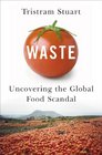 Waste Uncovering the Global Food Scandal