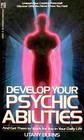 Develop Your Psychic Abilities and Get them to work for You in your Daily Life