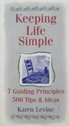 Keeping Life Simple 7 Guiding Principles 500 Tips  Ideas
