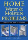 Home Water  Moisture Problems Prevention and Solutions