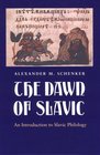 The Dawn of Slavic  An Introduction to Slavic Philology