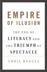 Empire of Illusion The End of Literacy and the Triumph of Spectacle
