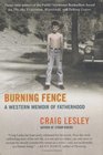 Burning Fence  A Western Memoir of Fatherhood