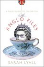 The Anglo Files A Field Guide to the British