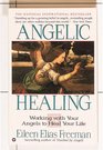 Angelic Healing Working With Your Angels to Heal Your Life