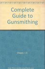 Complete Guide to Gunsmithing Gun Care and Repair