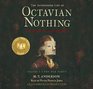 The Astonishing Life of Octavian Nothing Traitor to the Nation Volume 1 The Pox Party