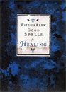 Witch's Brew Good Spells for Healing