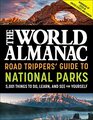 The World Almanac Road Trippers' Guide to National Parks 5001 Things to Do Learn and See for Yourself