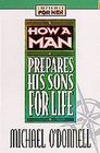 How a Man Prepares His Sons for Life