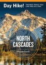 Day Hike North Cascades 3rd Edition The Best Trails You Can Hike in a Day