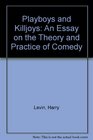 Playboys and killjoys An essay on the theory and practice of comedy