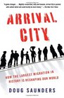 Arrival City How the Largest Migration in History Is Reshaping Our World