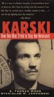 Karski How One Man Tried to Stop the Holocaust